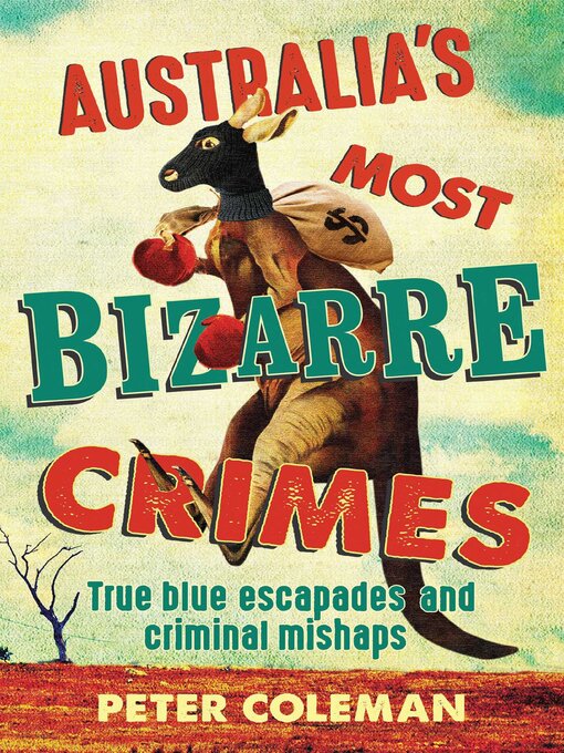 Title details for Australia's Most Bizarre Crimes by Peter Coleman - Available